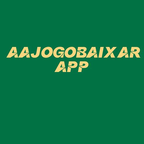 Logo da AAJOGOBAIXARAPP